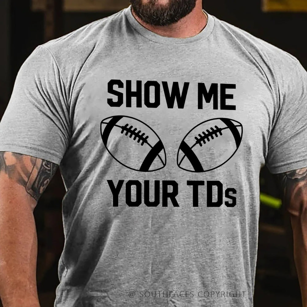 Funny Football Shirt Show Me Your Touchdowns T-Shirt