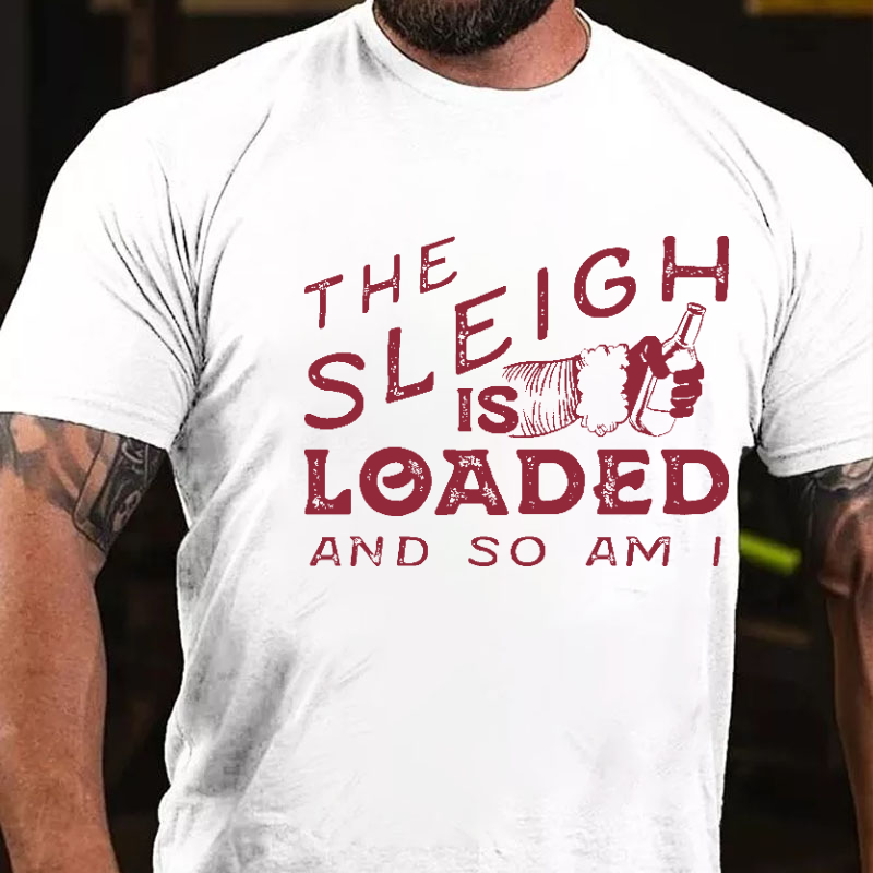 The Sleigh is Loaded and So Am I Funny Santa Claus T-shirt
