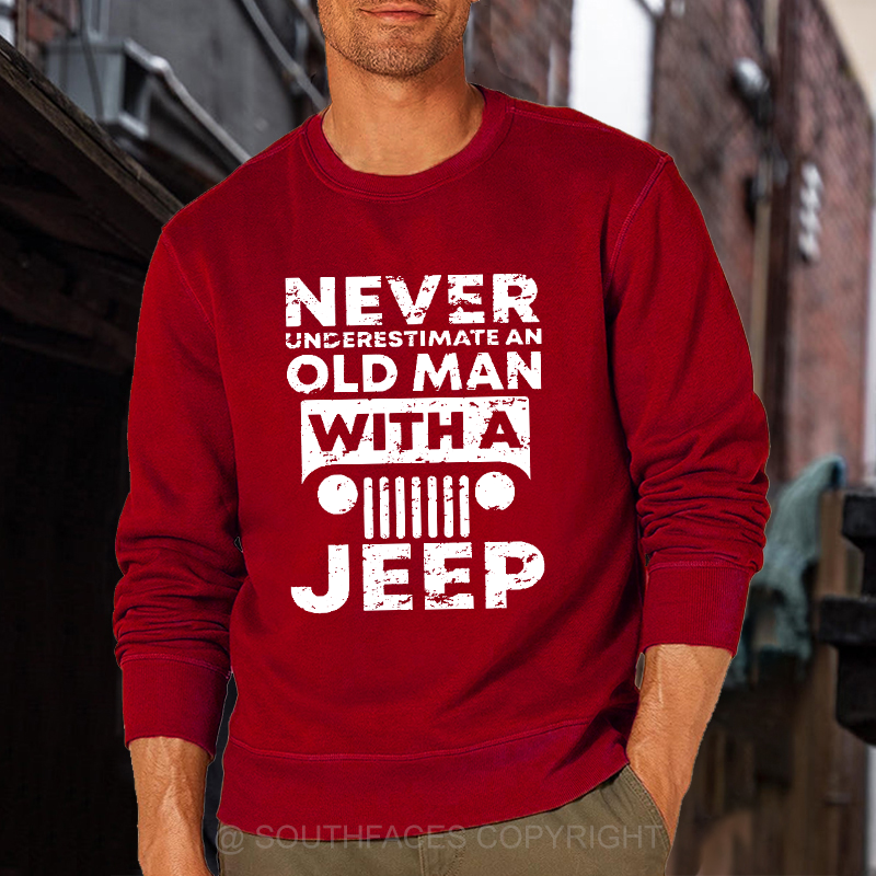 Never Understimate An Old Man With A Jeep Sweatshirt