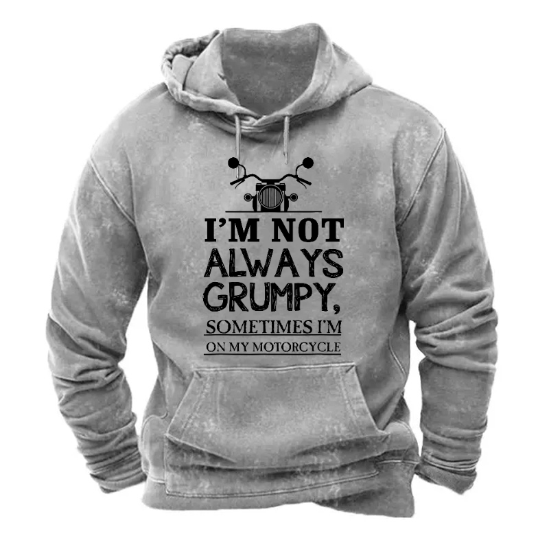 I'm Not Always Grumpy Sometimes I'm On My Motorcycle Hoodie
