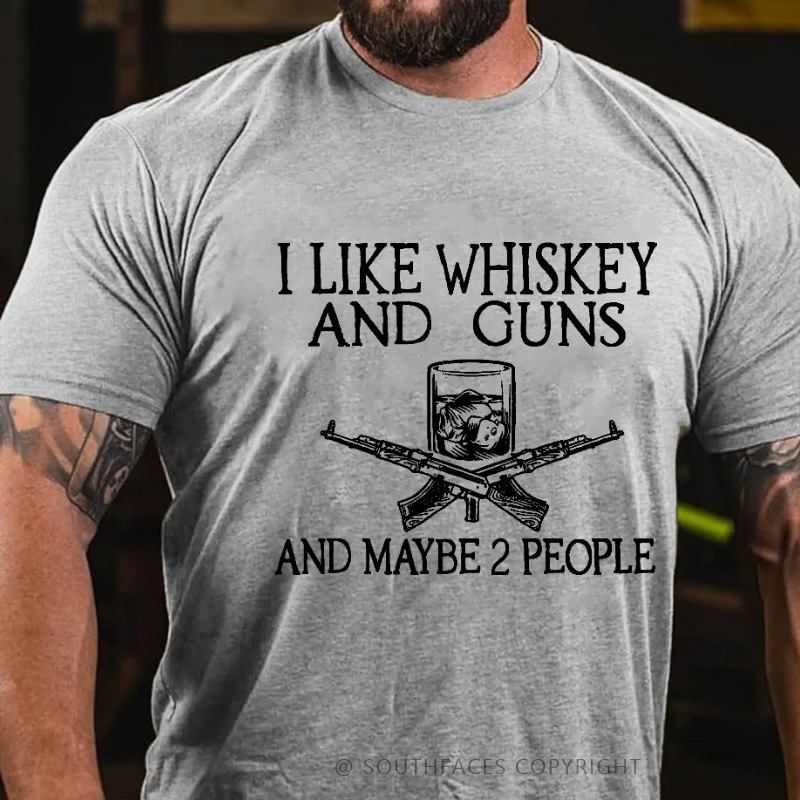 I Like Whiskey And Guns And Maybe 2 People Funny Custom T-shirt