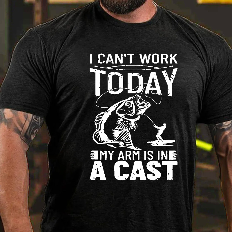 I Can't Work Today My Arm Is In A Cast T-shirt