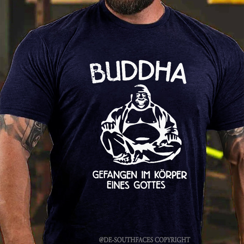 Buddha Gefangen Im Körper Eines Gottes T-shirt