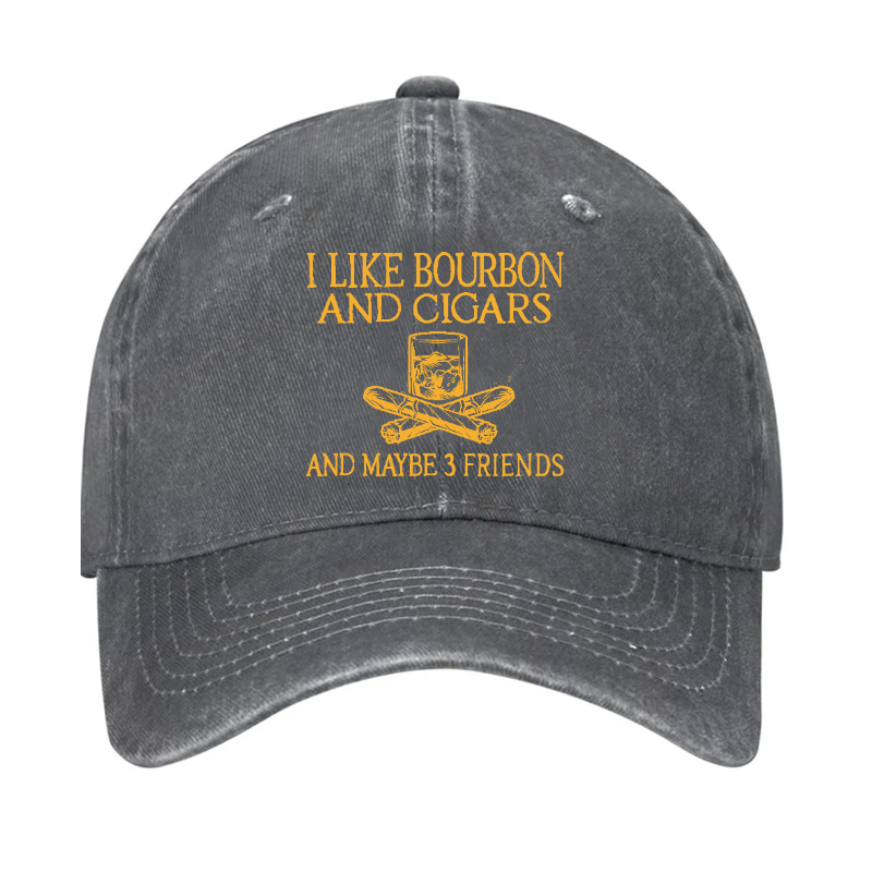 I Like Bourbon And Cigars And Maybe 3 Friends Hat