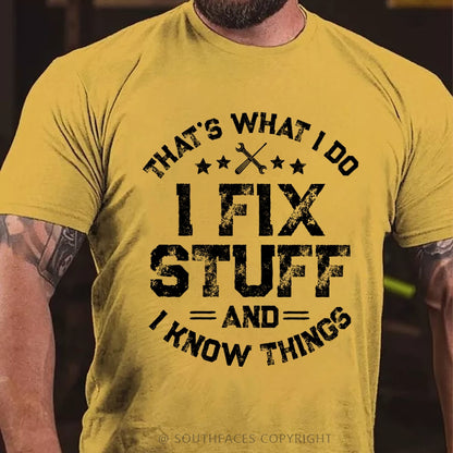 That's What I Do I Fix Stuff And I Know Things T-shirt