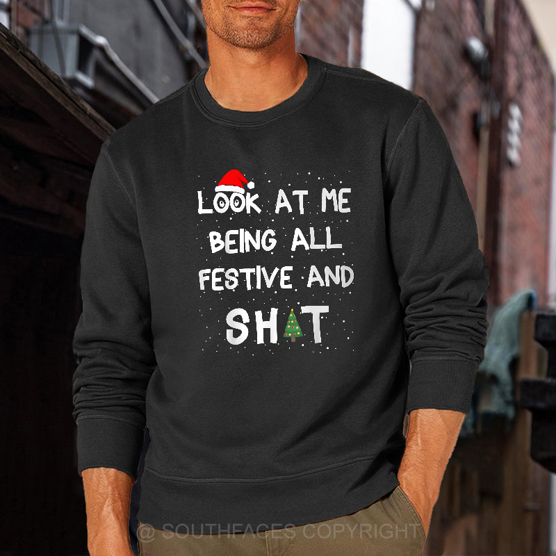 Look At Me Being All Festive And Shit Sweatshirt