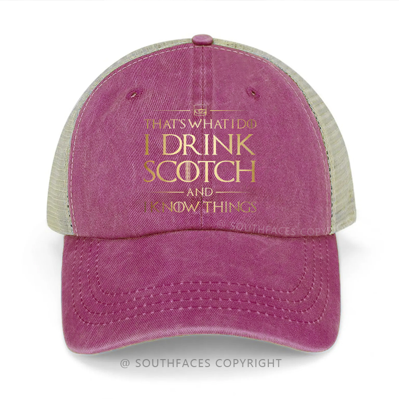 That's What I Do I Drink Scotch And I Know Things Funny Drunk Trucker Cap
