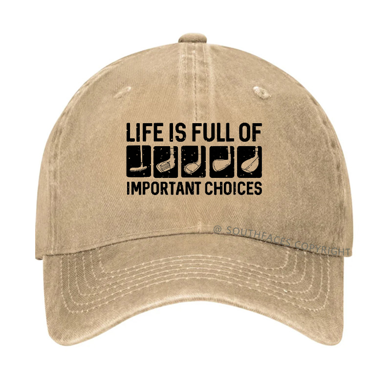 Life Is Full Of Important Choice Hat