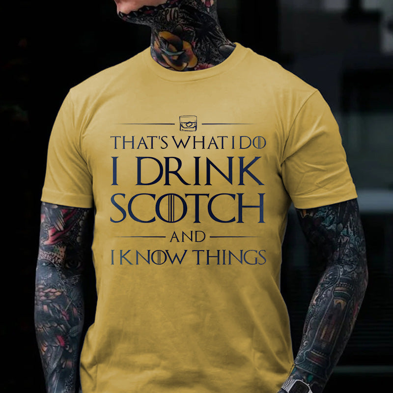 That's What I Do I Drink Scotch And I Know Things T-shirt