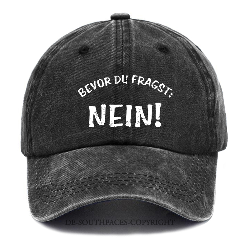 Bevor Du Fragst .Nein！Baseball Cap