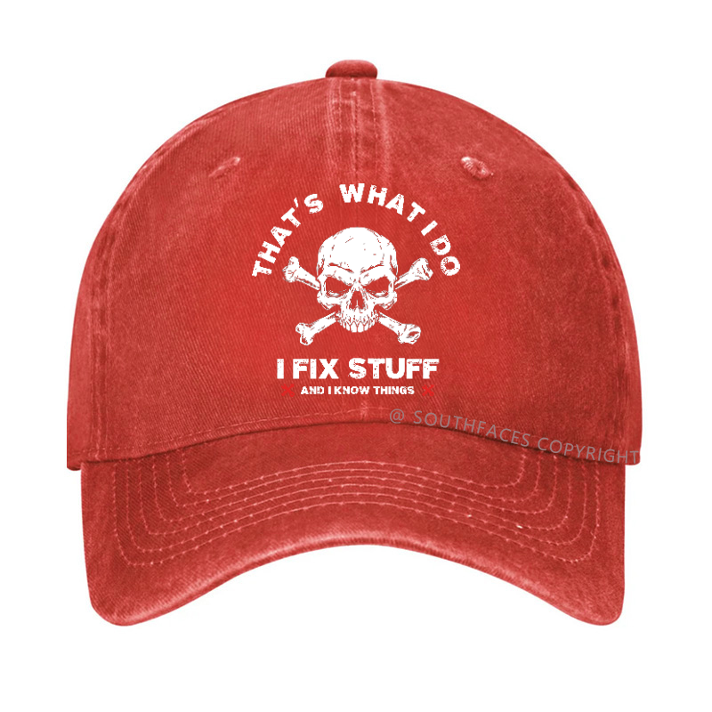 That's What I Do I Fix Stuff And I Know Things Hat