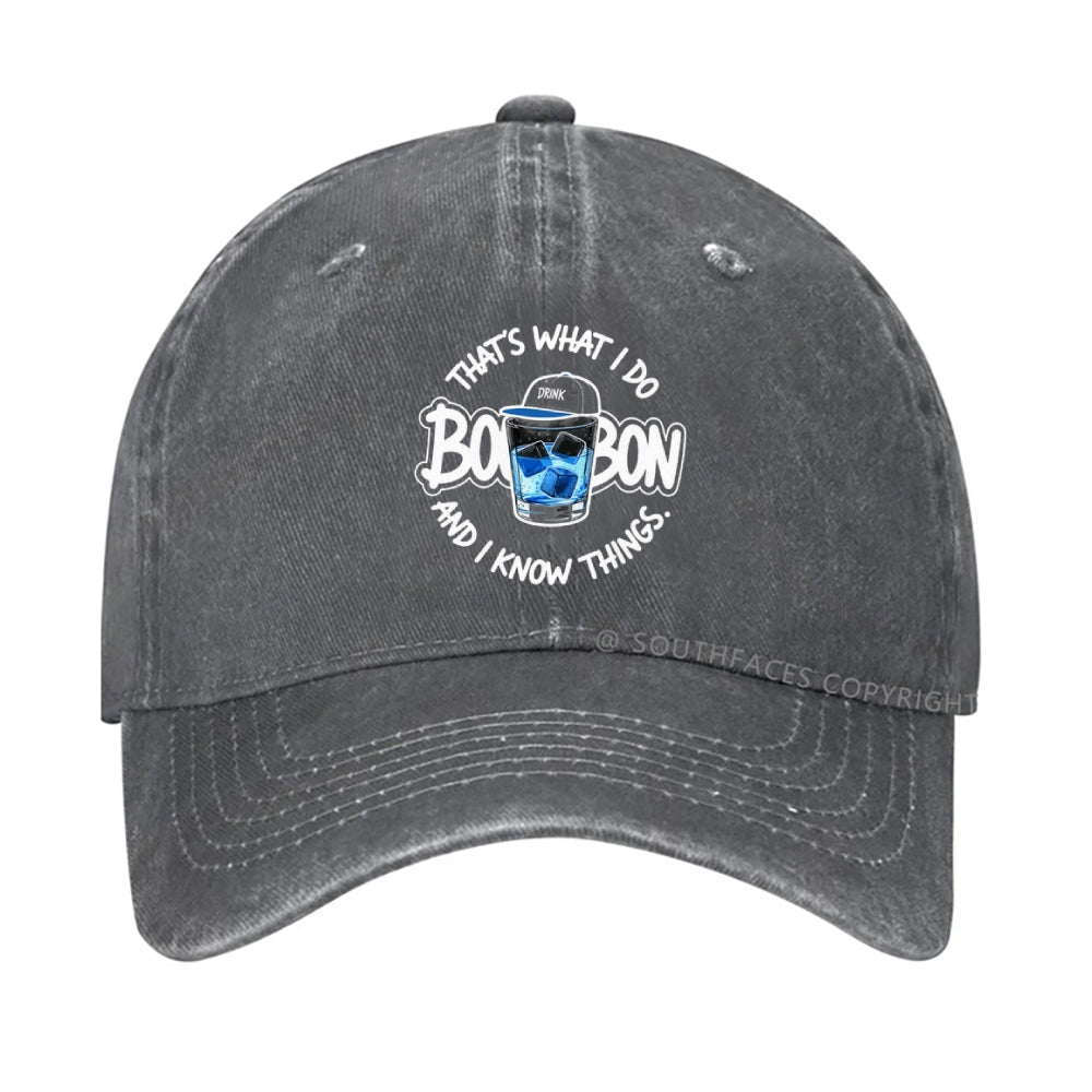 That's What I Do I Drink Whiskey And I know Things Hat