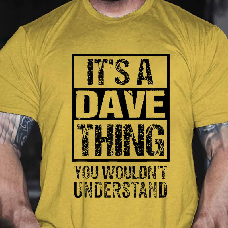 It's A Dave Thing You Wouldn't Understand - First Name T-shirt