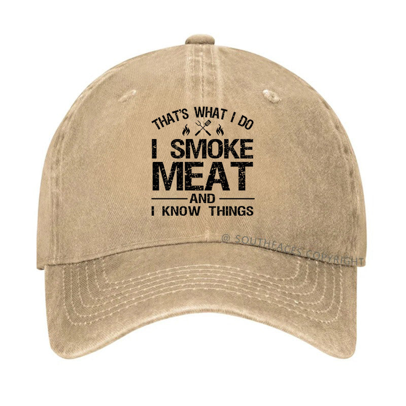 That's What I Do I Smoke Meat And I Know Things Hat