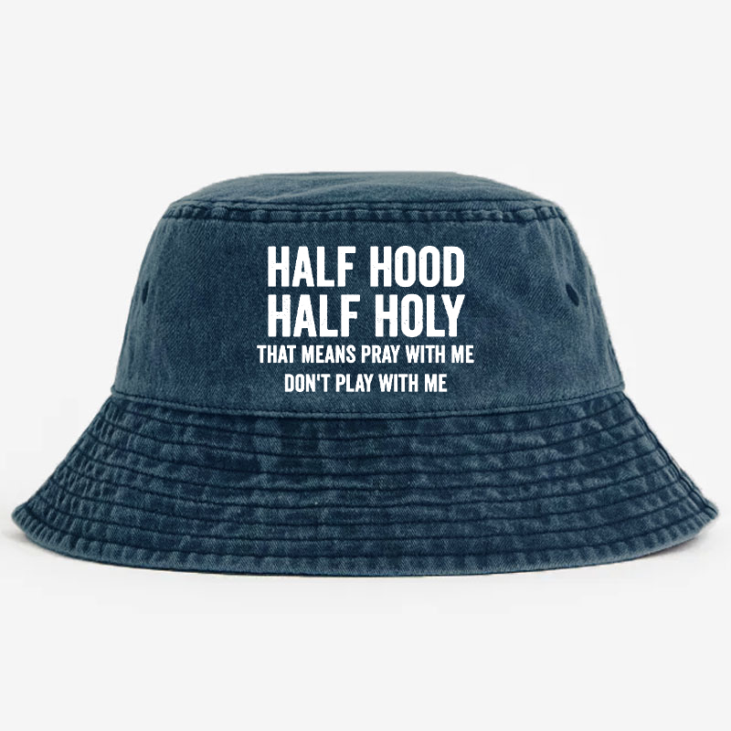 Half Hood Half Holy Pray With Me Don't Play With Me Bucket Hat