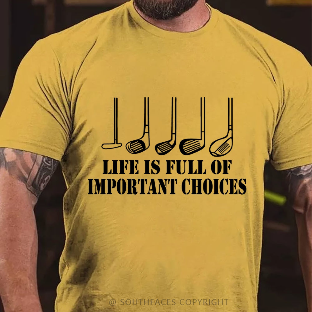Life Is Full Of Important Choice Golf Player T-shirt