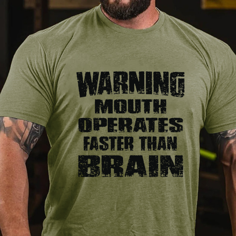 Warning Mouth Operates Faster Than Brain T-shirt
