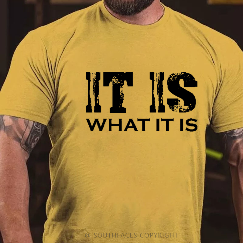It Is What It Is T-shirt