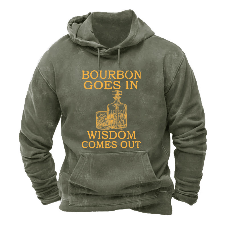 Bourbon Goes In Wisdom Comes Out Hoodie