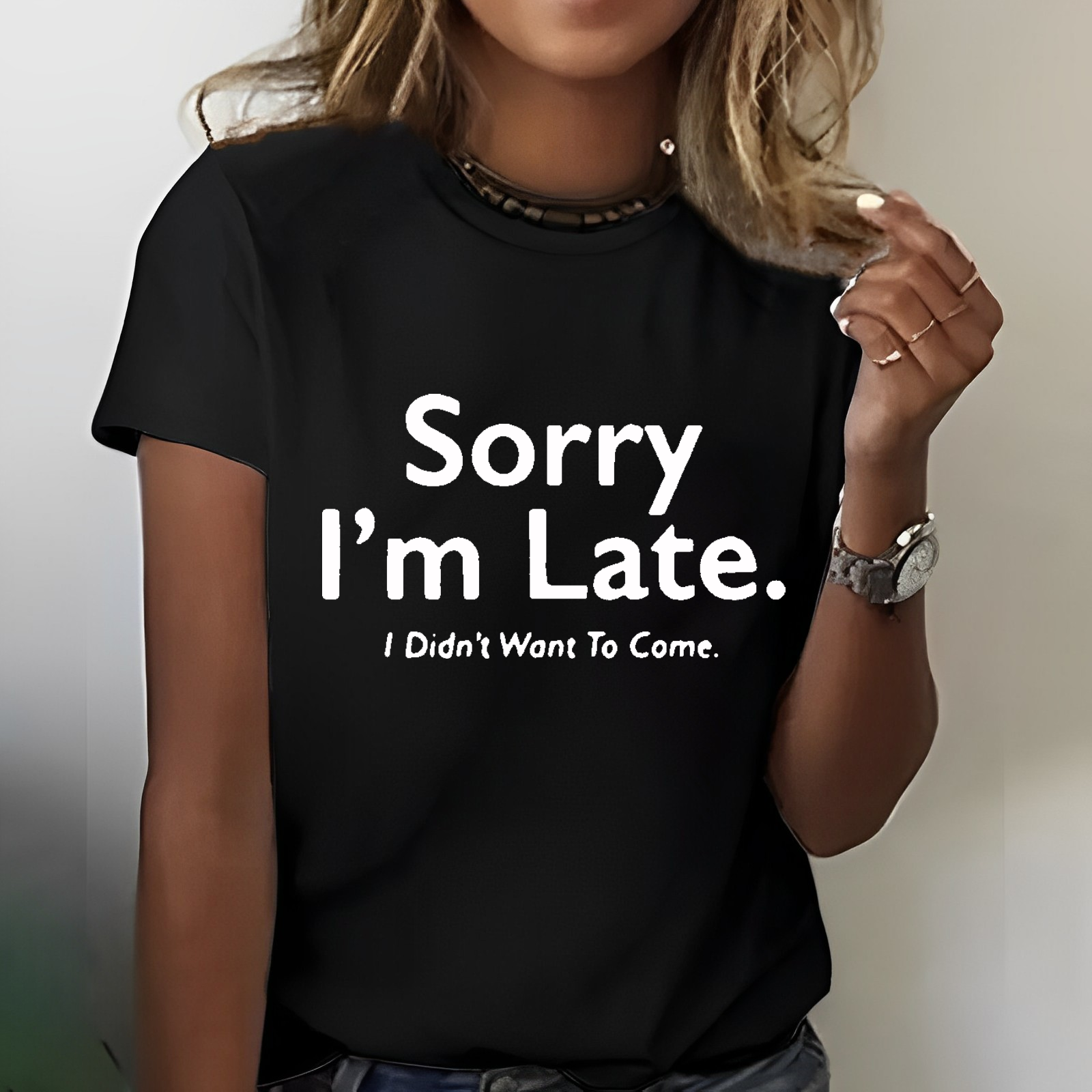 Sorry I'm Late.I Didn't Want To Come T-shirt