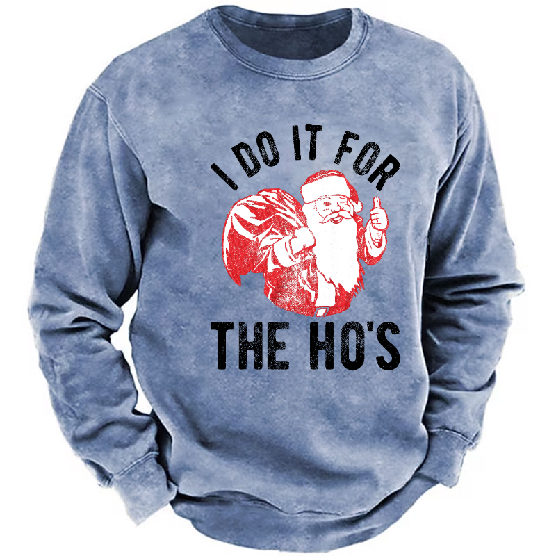 I Do It For The Ho's Funny Christmas Sweatshirt