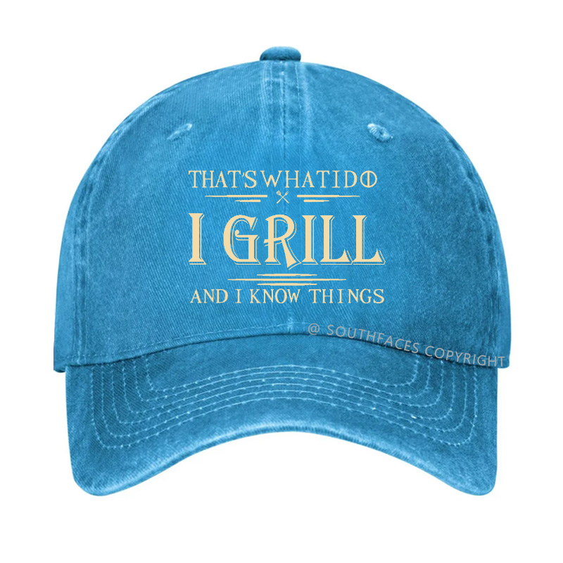 That's What I Do I Grill And I Know Things Hat