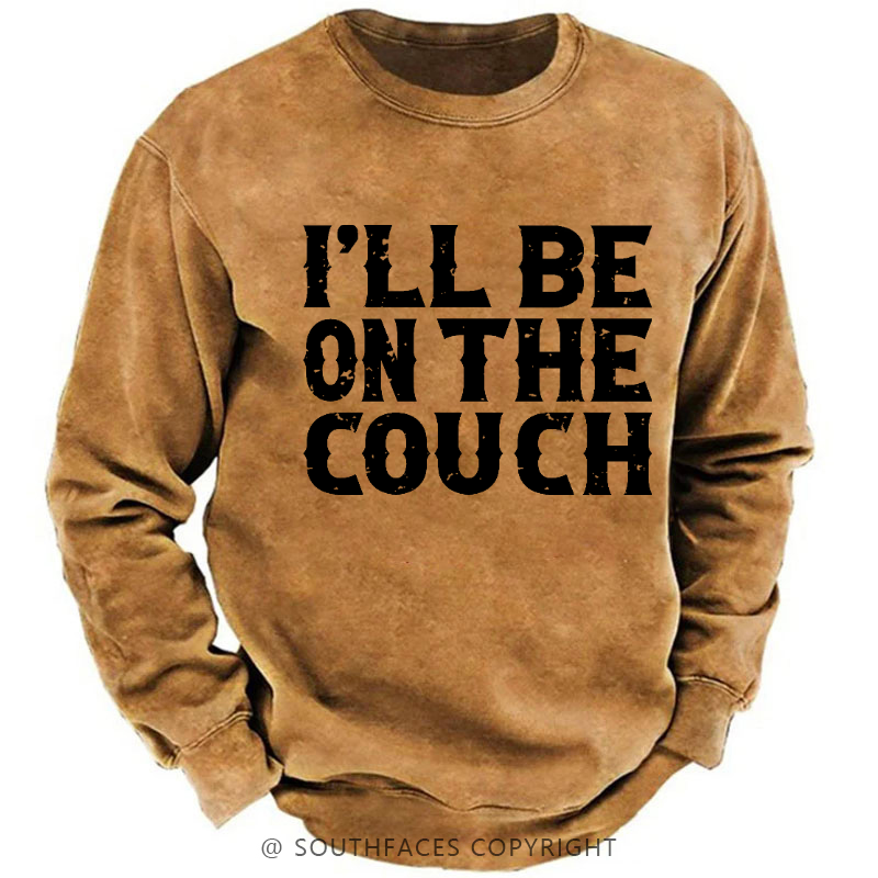 I'll Be On The Couch Funny Custom Sweatshirt