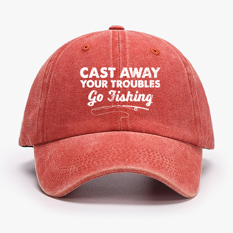 Cast Away Your Troubles Go Fishing Hat