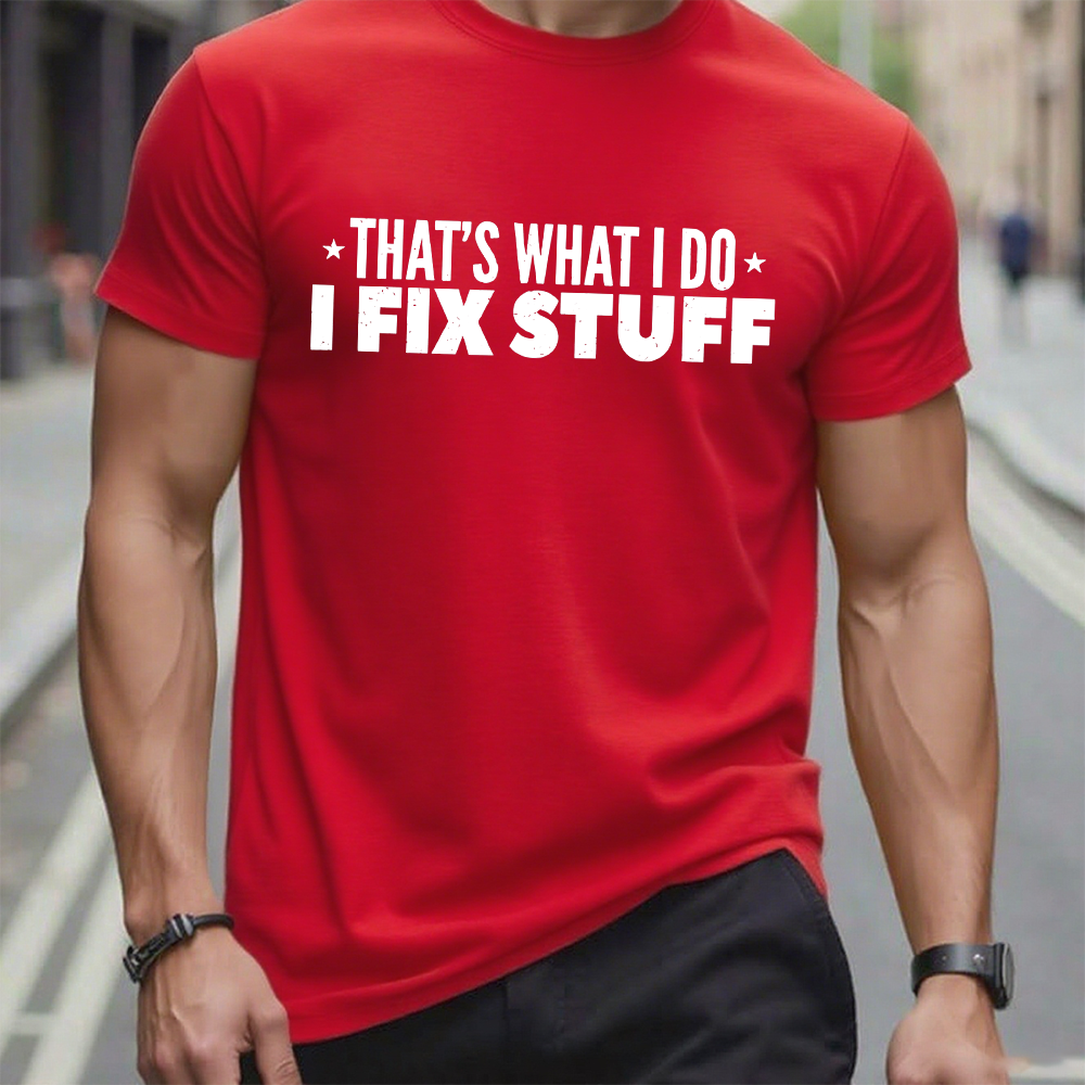 That's What I Do I Fix Stuff T-shirt