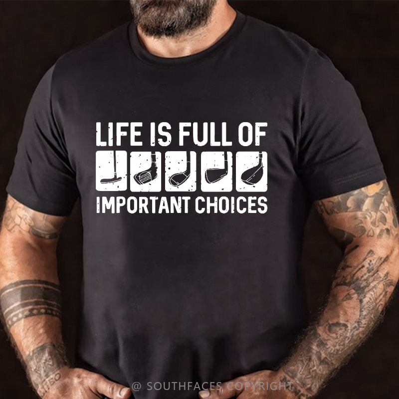 Life Is Full Of Important Choice T-shirt