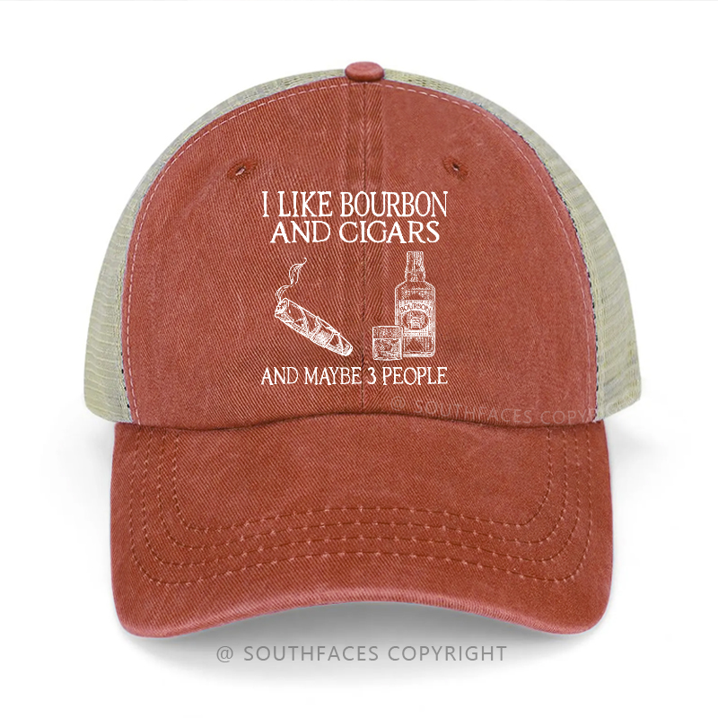 I Like Bourbon And Cigars And Maybe 3 People Trucker Cap