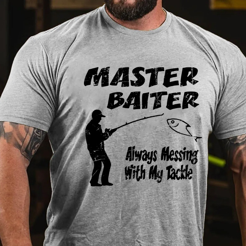 Master Baiter Always Messing With My Tackle T-shirt