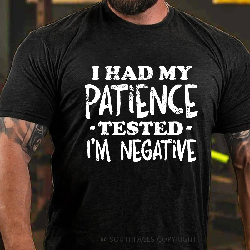 I Had My Patience Tested I' Negative T-shirt