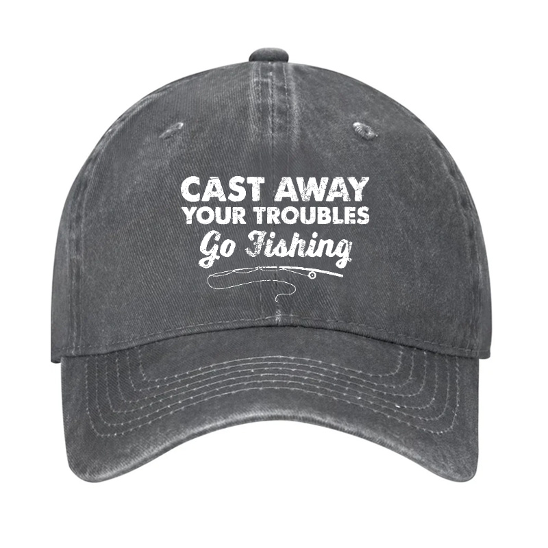 Cast Away Your Troubles Go Fishing Hat