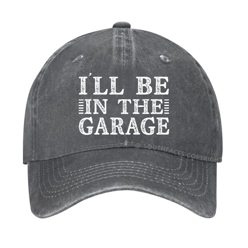 I'll Be In The Garage Hat