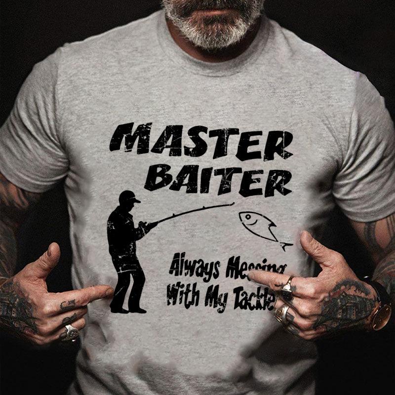 Master Baiter Always Messing With My Tackle T-shirt