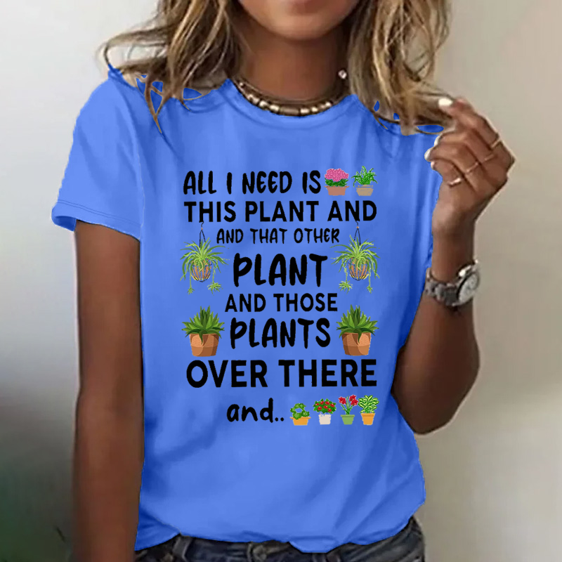 All I Need Is This Plant And That Other Plant T-shirt