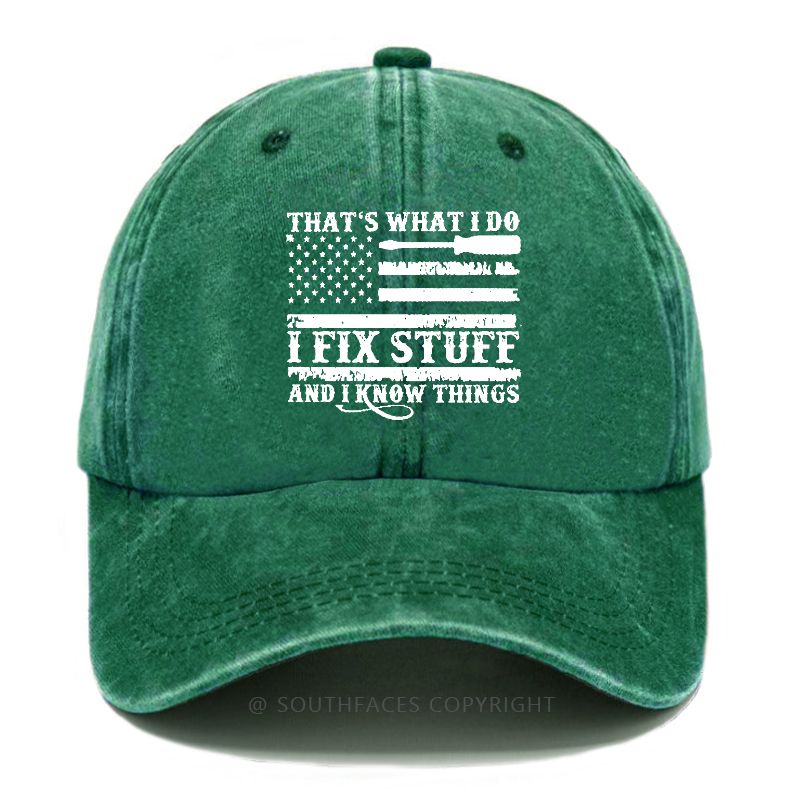 That's What I Do I Fix Stuff And I Know Things Flag Print Hat