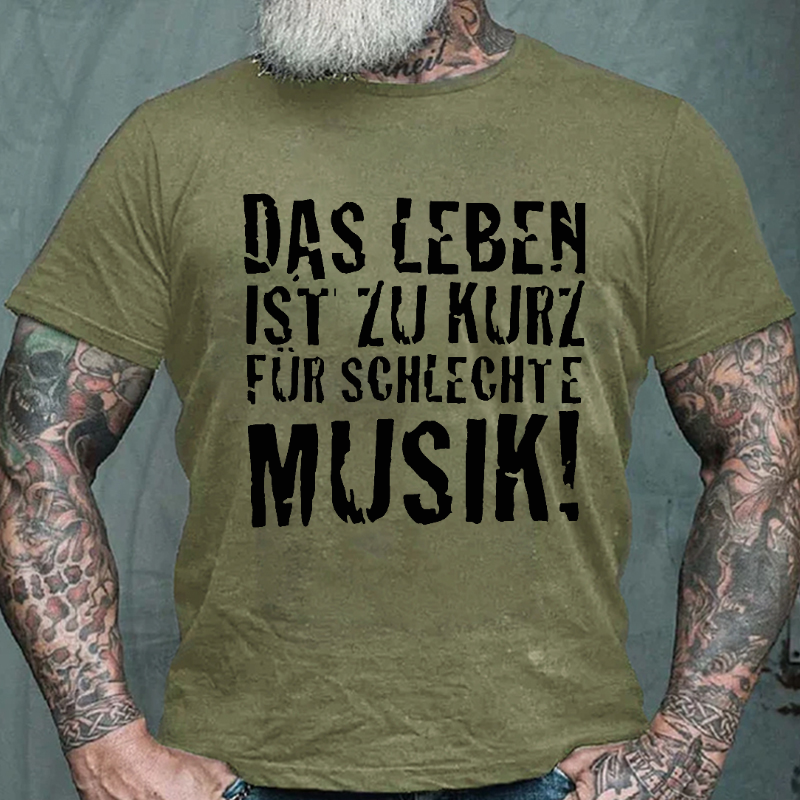 "Das Leben ist zu kurz für schlechte Musik!" T-shirt