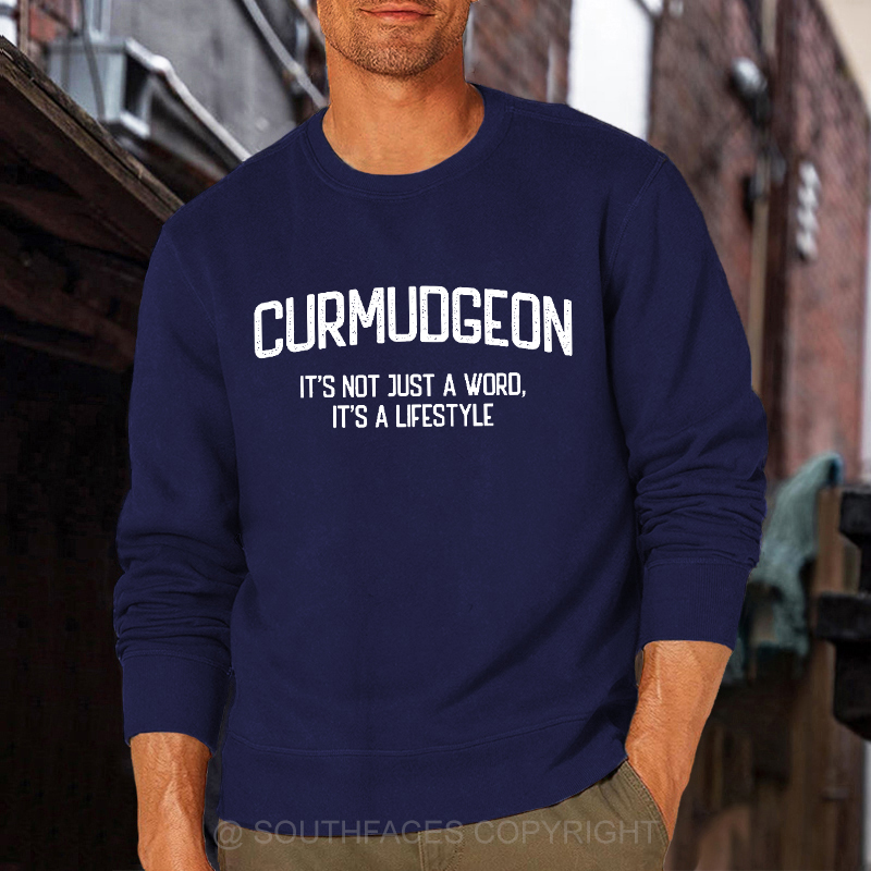 Curmudgeon It's Not Just A Word, It's A Lifestyle Sweatshirt