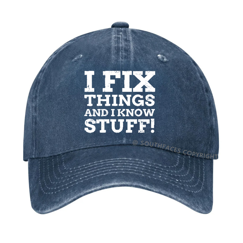 I Fix Things And I Know Stuff! Hat