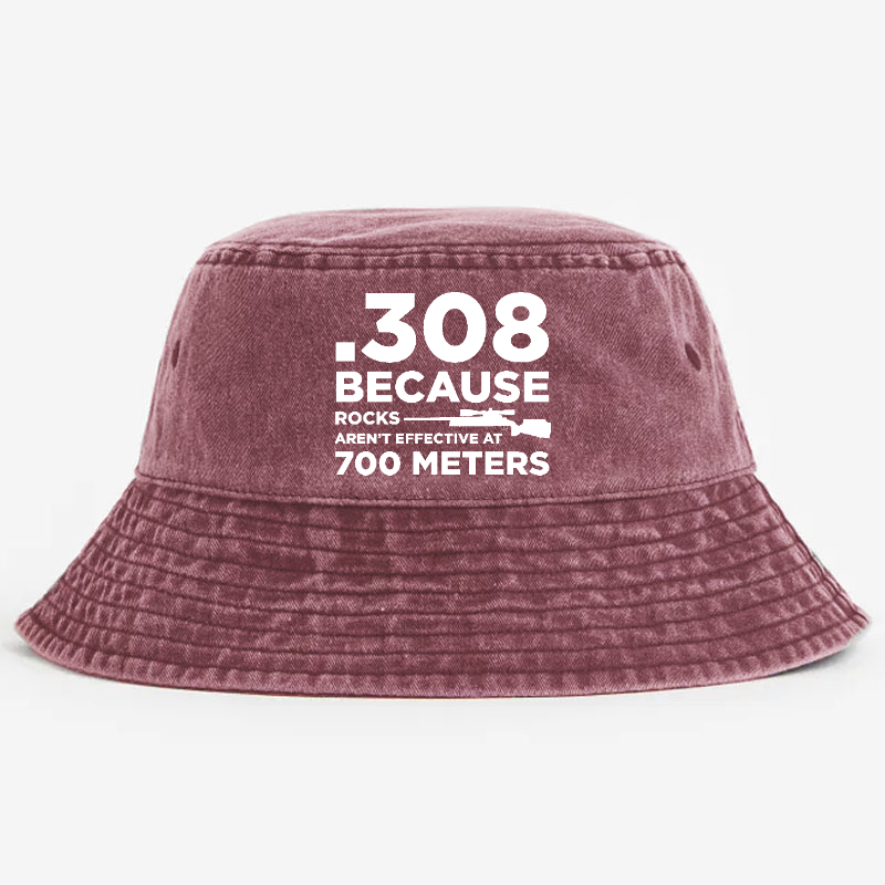 308 Because Rocks Aren'T Effective At 700 Meters Bucket Hat