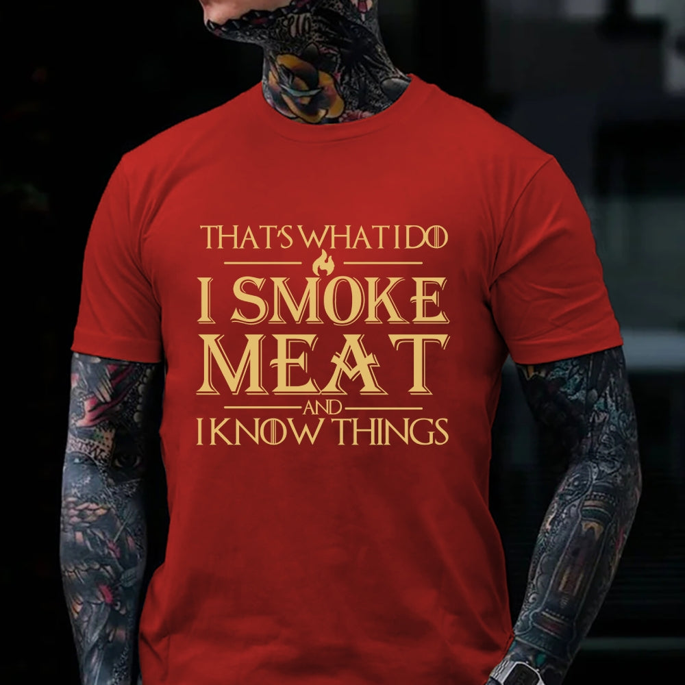 That's What I Do I Smoke Meat And I Know Things Funny Family T-shirt