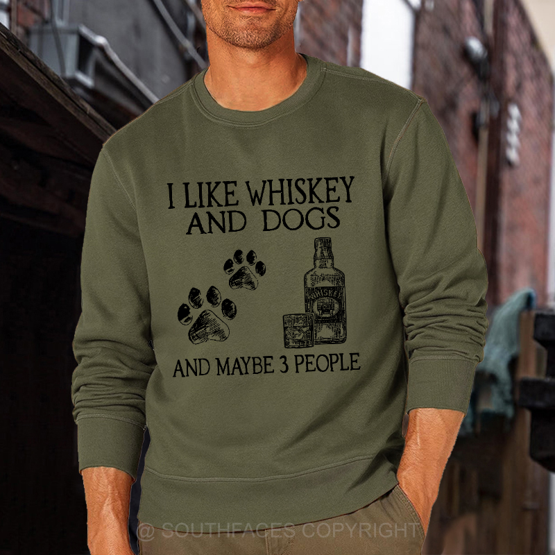 I Like Whiskey And Dogs And Maybe 3 People Sweatshirt