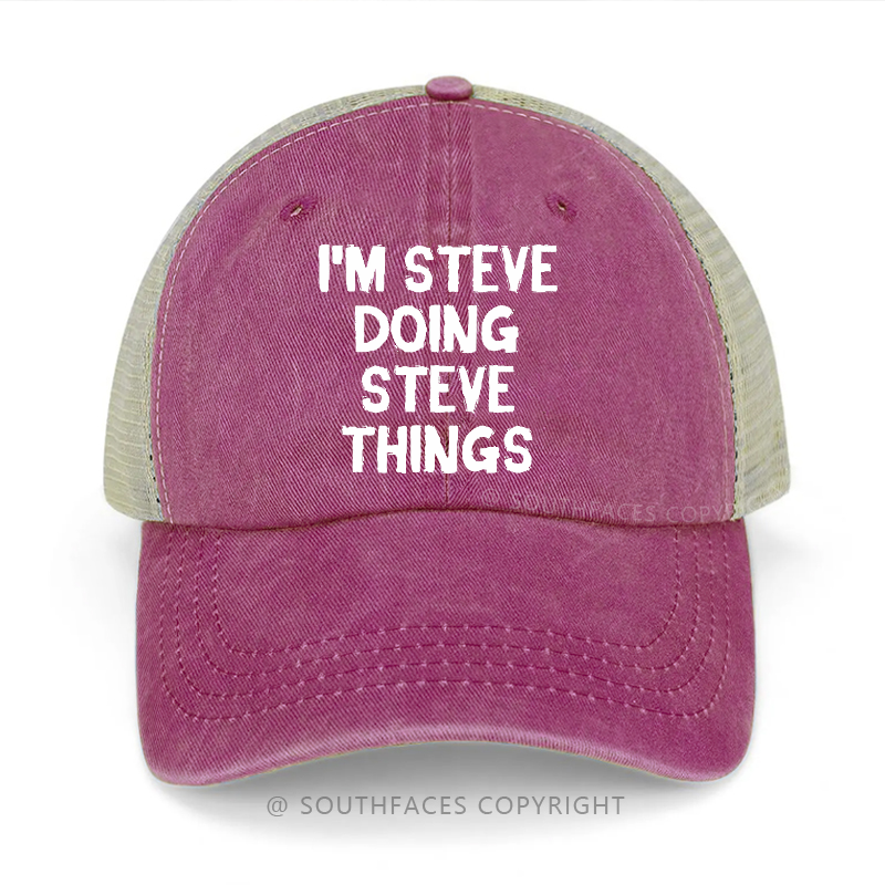I'm Steve Doing Steve Things Trucker Cap