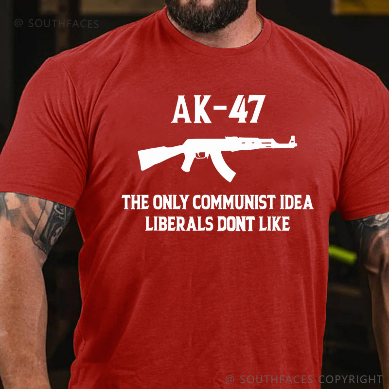 AK-47 The Only Communist Idea Liberals Don't Like T-shirt
