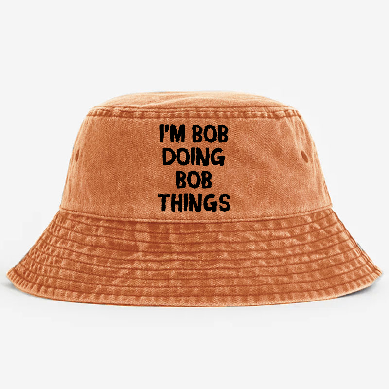 I'm Bob Doing Bob Things Bucket Hat