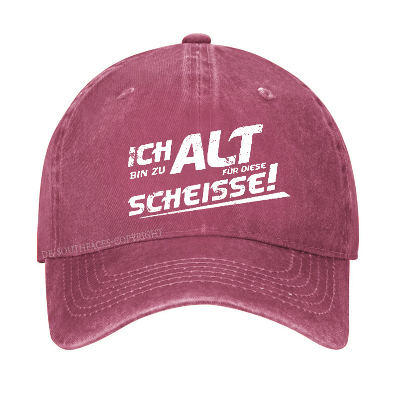 Ich Bin Zu Alt Für Diese Scheisse Baseball Cap