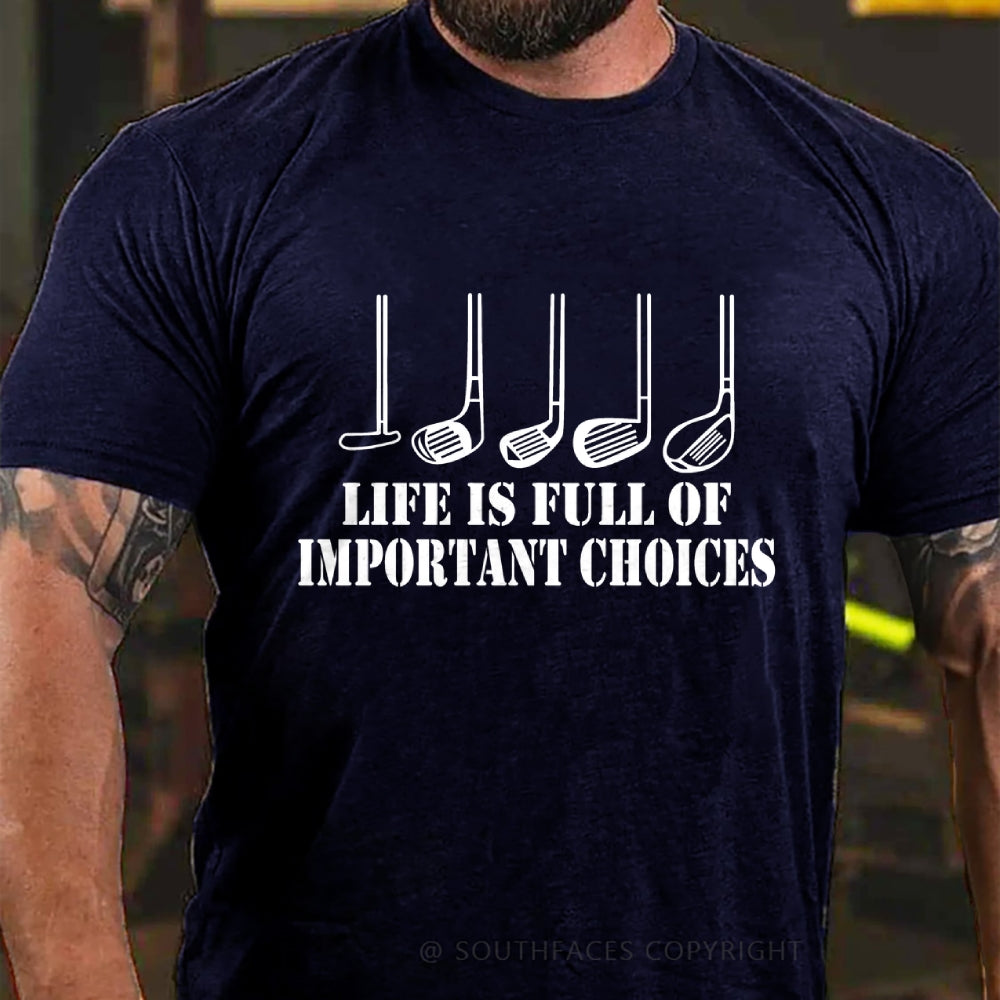 Life Is Full Of Important Choice Golf Player T-shirt