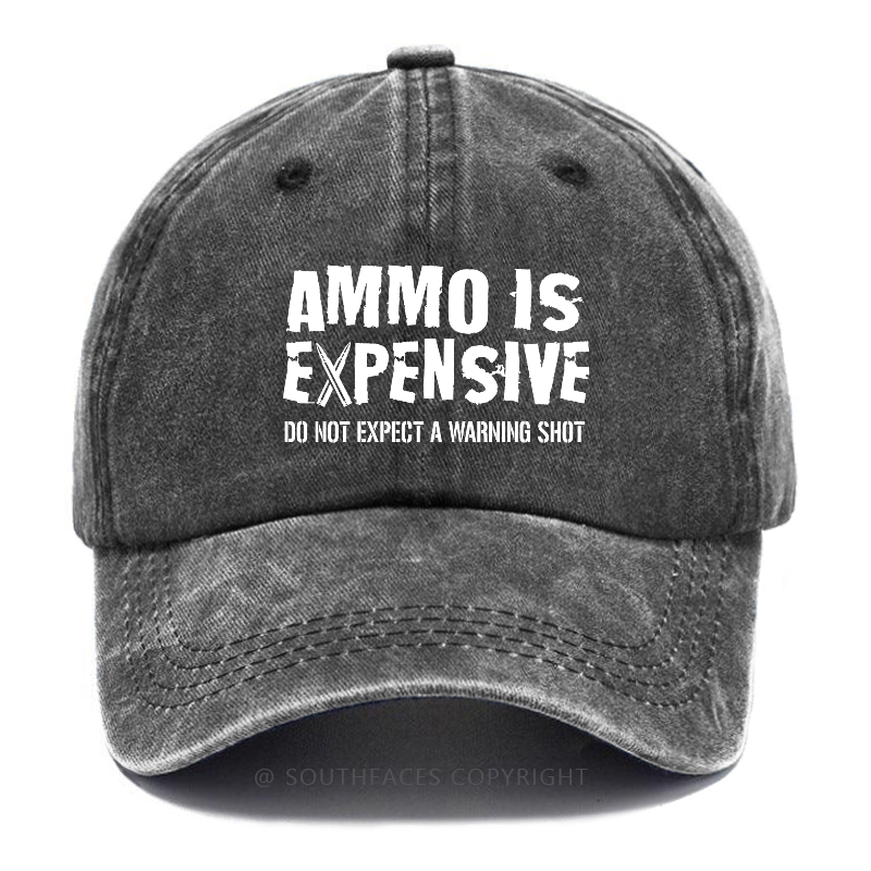 Ammo Is Expensive Do Not Expect A Warning Shot Sarcastic Hats